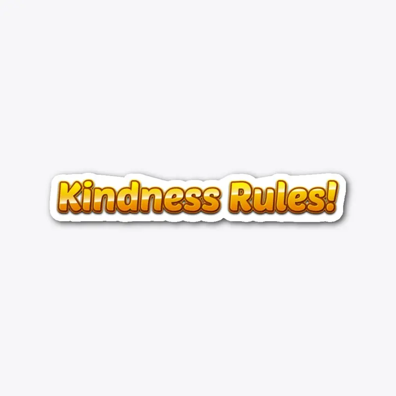 Kindness Rules! Sticker